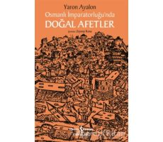 Osmanlı İmparatorluğu’nda Doğal Afetler - Yaron Ayalon - İş Bankası Kültür Yayınları