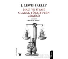 Mali ve Siyasi Olarak Türkiyenin Çöküşü - James Lewis Farley - Dorlion Yayınları