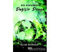 Bir Dokunuşla Değişir Dünya - Özlem Hatipoğlu - Gece Kitaplığı