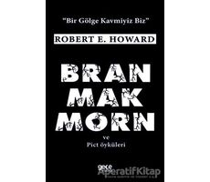 Bran Mak Morn ve Pict Öyküleri - Robert E. Howard - Gece Kitaplığı