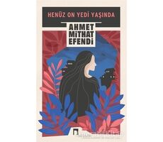 Henüz On Yedi Yaşında - Ahmet Mithat Efendi - Dergah Yayınları