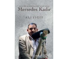 Koca Bir Şehrin Kalbine Giren Adam Mersedes Kadir - Ali Yiğit - Çıra Yayınları