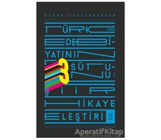 Türk Edebiyatının 3 Sütunu: Şiir Hikaye Eleştiri - Hakan Arslanbenzer - Ketebe Yayınları