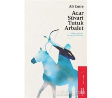 Acar Süvari Tutuk Arbalet - Ali Emre - Ketebe Yayınları