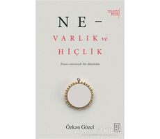 Ne - Varlık ve Hiçlik - Özkan Gözel - Ketebe Yayınları