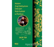 Modern Arap Edebiyatının Ünlü Şairi Nizar Kabbani ve Poetikası - Salih Tur - Gece Kitaplığı