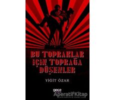 Bu Topraklar İçin Toprağa Düşenler - Yiğit Özar - Gece Kitaplığı