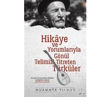 Hikaye ve Yorumlarıyla Gönül Telimizi Titreten Türküler - Muammer Yılmaz - Cinius Yayınları