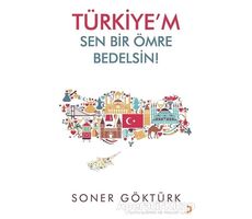 Türkiye’m Sen Bir Ömre Bedelsin - Soner Göktürk - Cinius Yayınları