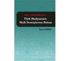 Dinler Tarihi Bağlamında Türk Medyasının Halk İnanışlarına Bakışı - Ünal Tosun - Cinius Yayınları