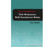 Dinler Tarihi Bağlamında Türk Medyasının Halk İnanışlarına Bakışı - Ünal Tosun - Cinius Yayınları