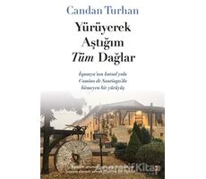 Yürüyerek Aştığım Tüm Dağlar - Candan Turhan - Cinius Yayınları