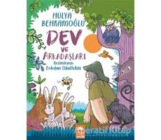 Dev ve Arkadaşları - Hülya Behramoğlu - Eksik Parça Yayınları