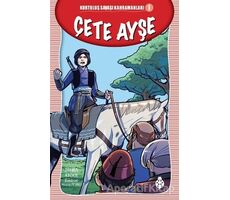 Çete Ayşe - Kurtuluş Savaşı Kahramanları - 1 - Zehra Aygül - Uğurböceği Yayınları