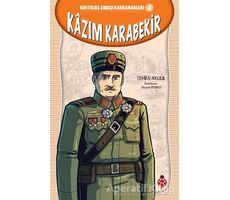 Kazım Karabekir - Kurtuluş Savaşı Kahramanları 4 - Zehra Aygül - Uğurböceği Yayınları