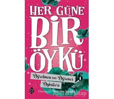 Öğretmen ve Öğrenci Öyküleri - Her Güne Bir Öykü 6 - Muhiddin Yenigün - Uğurböceği Yayınları