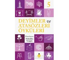 Deyimler ve Atasözleri Öyküleri - 5 - Muhiddin Yenigün - Uğurböceği Yayınları