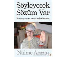 Söyleyecek Sözüm Var - Naime Arıcan - Cinius Yayınları
