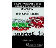 Bulgar Kaynaklarına Göre Birinci Dünya Savaşı’nda Bulgaristan ve Türk-Bulgar İlişkileri