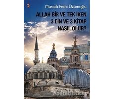 Allah Bir ve Tek İken 3 Din ve 3 Kitap Nasıl Olur? - Mustafa Fethi Üzümoğlu - Cinius Yayınları