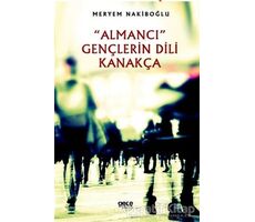 Almancı Gençlerin Dili Kanakça - Meryem Nakiboğlu - Gece Kitaplığı