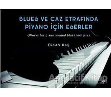 Blues ve Caz Etrafında Piyano İçin Eserler - Ercan Baş - Gece Kitaplığı