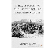 1. Haçlı Seferi ve Kudüsün Haçlılar Tarafından Zaptı - Ahmet Kalay - Cinius Yayınları