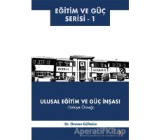 Ulusal Eğitim ve Güç İnşası – Türkiye Örneği - Osman Gültekin - Cinius Yayınları