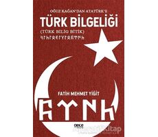 Oğuz Kağan’dan Atatürk’e Türk Bilgeliği - Fatih Mehmet Yiğit - Gece Kitaplığı