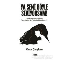 Ya Seni Böyle Seviyorsam! - Onur Çalışkan - Gece Kitaplığı