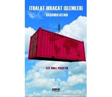 İthalat İhracat İşlemleri Başvuru Kitabı - Elif Ünal Pekçetin - Gece Kitaplığı