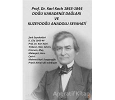 Prof. Dr. Karl Koch 1843-1844 Doğu Karadeniz Dağları ve Kuzeydoğu Anadolu Seyahati