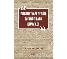 Robert Walserin Mikrogram Dünyası - Merve Karabulut - Gece Kitaplığı