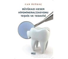 Büyükazı-Keser Hipomineralizasyonu Teşhis ve Tedavisi - Can Özükoç - Gece Kitaplığı