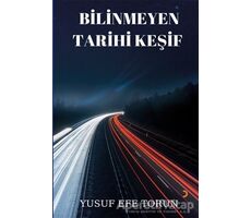 Bilinmeyen Tarihi Keşif - Yusuf Efe Torun - Cinius Yayınları