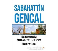Erzurumlu İbrahim Hakkı Hazretleri - Sabahattin Gencal - Cinius Yayınları