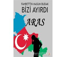 Bizi Ayırdı Aras - Fahrettin Masum Budak - Cinius Yayınları