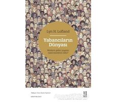 Yabancıların Dünyası - Lyn H. Lofland - Ketebe Yayınları