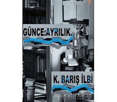 Günce: Ayrılık - K. Barış İlbi - Cinius Yayınları