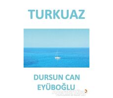 Turkuaz - Dursun Can Eyüboğlu - Cinius Yayınları