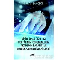 Kişiye Özgü Öğretim Portalının Öğrenenlerin Akademik Başarısı ve Tutumları Üzerindeki Etkisi