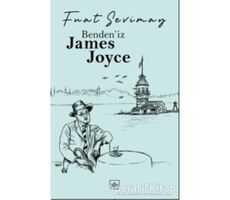 Benden’iz James Joyce - Fuat Sevimay - İthaki Yayınları