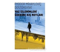 Yaz İzlenimleri Üzerine Kış Notları - Fyodor Mihayloviç Dostoyevski - İthaki Yayınları