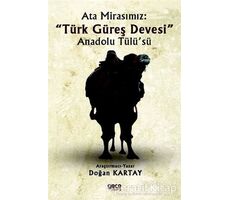 Ata Mirasımız: Türk Güreş Devesi Anadolu Tülü’sü - Doğan Kartay - Gece Kitaplığı