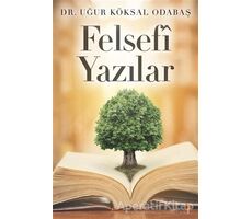 Felsefi Yazılar - Uğur Köksal Odabaş - Cinius Yayınları