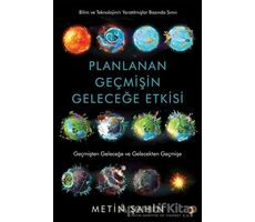 Planlanan Geçmişin Geleceğe Etkisi - Metin Şahin - Cinius Yayınları