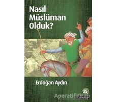 Nasıl Müslüman Olduk? - Erdoğan Aydın - Literatür Yayıncılık