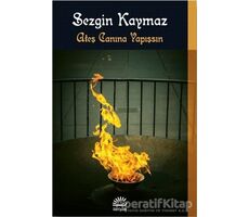 Ateş Canına Yapışsın - Sezgin Kaymaz - İletişim Yayınevi