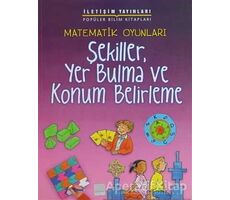 Matematik Oyunları - Şekiller, Yer Bulma ve Konum Belirleme - Andrew King - İletişim Yayınevi