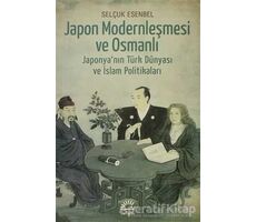 Japon Modernleşmesi ve Osmanlı - Selçuk Esenbel - İletişim Yayınevi
